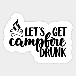 Let's Get Campfire Drunk, Hiking and Camping, Hiker shirt, Camper shirt, Outdoor shirts, Funny T-shirt Sticker